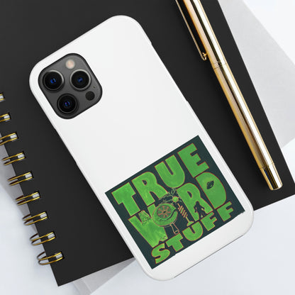 True Weird Stuff Phone Case, Case-Mate